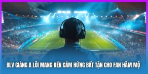 BLV Giàng A Lôi Mang Đến Cảm Hứng Bất Tận Cho Fan Hâm Mộ