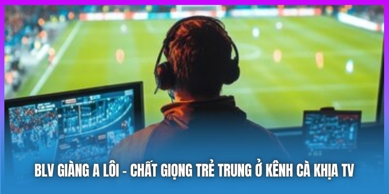 BLV Giàng A Lôi - chất giọng trẻ trung ở kênh Cà Khịa TV