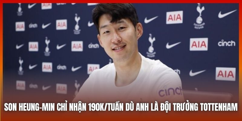 Son Heung-min chỉ nhận 190k/tuần dù anh là đội trưởng Tottenham