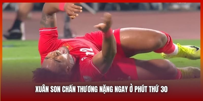 Xuân Son chấn thương nặng ngay ở phút thứ 30